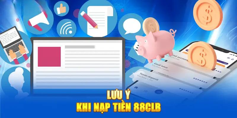 Nạp Tiền 88CLB Đơn Giản Và Tiện Lợi Chỉ Với 1 Phút